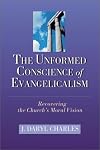 The Unformed Conscience of Evangelicalism: Recovering the Church's Moral Vision
