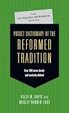 Pocket Dictionary of the Reformed Tradition (The IVP Pocket Reference Series)