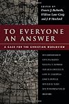 To Everyone an Answer: A Case for the Christian Worldview