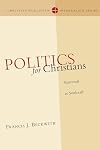 Politics for Christians: Statecraft as Soulcraft