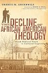 The Decline of African American Theology: From Biblical Faith to Cultural Captivity