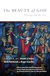 The Beauty of God: Theology and the Arts