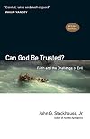 Can God Be Trusted?: Faith and the Challenge of Evil