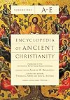 Encyclopedia of Ancient Christianity, Vol. 1. A-E (Encyclopedia of Ancient Christianity Set)