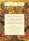 Encyclopedia of Ancient Christianity, Vol. 3. P-Z (Encyclopedia of Ancient Christianity Set)