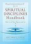 Spiritual Disciplines Handbook: Practices That Transform Us