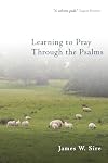 Learning to Pray Through the Psalms