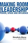 Making Room for Leadership: Power, Space and Influence