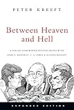 Between Heaven And Hell A Dialog Somewhere Beyond Death With John F Kennedy C S Lewis Aldous Huxley