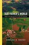 Our Father's World: Mobilizing the Church to Care for Creation