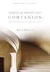 Spiritual Disciplines Companion: Bible Studies and Practices to Transform Your Soul (Spiritual Disciplines Bible Studies)