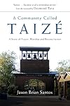 A Community Called Taizé: A Story of Prayer, Worship and Reconciliation