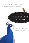 The Leadership Ellipse: Shaping How We Lead by Who We Are