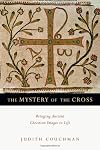 The Mystery of the Cross: Bringing Ancient Christian Images to Life