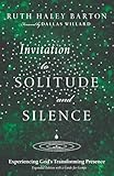 Invitation To Solitude And Silence Experiencing Gods Transforming Presence