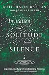Invitation to Solitude and Silence: Experiencing God's Transforming Presence