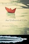 An Unhurried Life: Following Jesus' Rhythms of Work and Rest