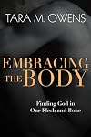 Embracing the Body: Finding God in Our Flesh and Bone