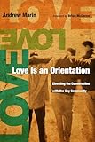 Love Is An Orientation Elevating The Conversation With The Gay Community