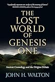 The Lost World Of Genesis One Ancient Cosmology And The Origins Debate
