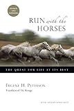 Run With The Horses The Quest For Life At Its Best