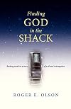 Finding God in the Shack: Seeking Truth in a Story of Evil and Redemption