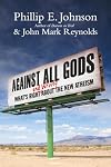 Against All Gods: What's Right and Wrong About the New Atheism