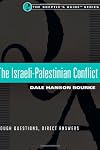 The Israeli-Palestinian Conflict: Tough Questions, Direct Answers (Skeptic's Guide)