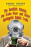 The Swedish Atheist, the Scuba Diver and Other Apologetic Rabbit Trails