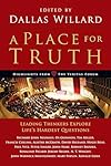 A Place for Truth: Leading Thinkers Explore Life's Hardest Questions
