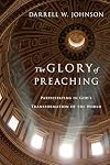 The Glory of Preaching: Participating in God's Transformation of the World