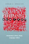 Theology Remixed: Christianity as Story, Game, Language, Culture