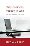 Why Business Matters to God: (And What Still Needs to Be Fixed)