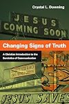 Changing Signs of Truth: A Christian Introduction to the Semiotics of Communication