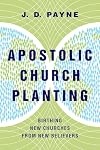 Apostolic Church Planting: Birthing New Churches from New Believers