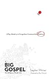 A Big Gospel in Small Places: Why Ministry in Forgotten Communities Matters