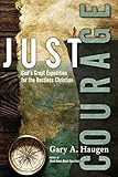 Just Courage Gods Great Expedition For The Restless Christian