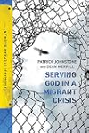 Serving God in a Migrant Crisis: Ministry to People on the Move (Operation World Resources)