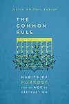 The Common Rule: Habits of Purpose for an Age of Distraction