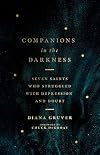 Companions in the Darkness: Seven Saints Who Struggled with Depression and Doubt
