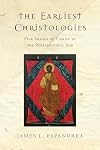The Earliest Christologies: Five Images of Christ in the Postapostolic Age