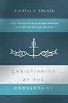 Christianity at the Crossroads: How the Second Century Shaped the Future of the Church