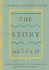 The Story Retold: A Biblical-Theological Introduction to the New Testament