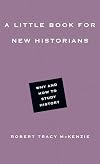 A Little Book for New Historians: Why and How to Study History