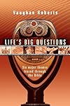 Life's Big Questions: Six Major Themes Traced Through the Bible