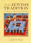 In the Jewish Tradition: A Year of Festivities and Foods