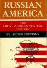 Russian America: The Great Alaskan Venture, 1741-1867
