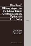Dire Strait?: Military Aspects of the China-Taiwan Confrontation and Options for U.S. Policy