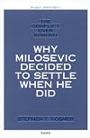 The conflict over Kosovo : why Milosevic decided to settle when he did
