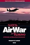 NATO's Air War for Kosovo: A Strategic and Operational Assessment (Project Air Force Series on Operation Allied Force)